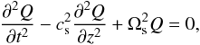 \begin{equation} \label{5} {{\partial^2 Q}\over {\partial t^2}}-c^2_{\rm s}{{\partial^2 Q}\over {\partial z^2}} + \Omega^2_{\rm s}Q=0, \end{equation}