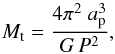 \begin{equation} M_{\rm t} = \frac{ 4\pi^2\;a_{\rm p}^3}{ {G}\,P^2}, \label{eq:k3} \end{equation}