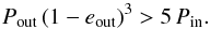 \begin{equation} P_{\mathrm{out}}\,(1 - e_{\mathrm{out}})^3 > 5\,P_{\mathrm{in}} . \end{equation}