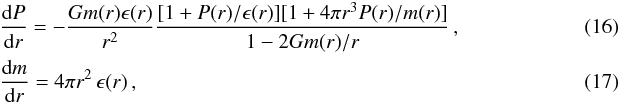 \begin{eqnarray} \label{tov1} &&\frac{{\rm d}P}{{\rm d}r} = -\frac{G m(r) \epsilon(r)}{r^2} \frac{ [1 + P(r)/\epsilon(r) ] [1 + 4 \pi r^3 P(r)/m(r)]}{1-2 G m(r)/r} \,, \\ \label{tov2} &&\frac{{\rm d}m}{ {\rm d}r} = 4 \pi r^{2} \, \epsilon(r) \,,~~~ \end{eqnarray}