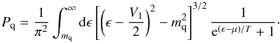 \appendix \setcounter{section}{1} \begin{equation} P_{\rm q} = \frac{1}{\pi^2}\int_{m_{\rm q}}^\infty {\rm d}\epsilon \left[\left(\epsilon-\frac{V_1}{2}\right)^2-m_{\rm q}^2\right]^{3/2} \frac{1}{{\rm e}^{(\epsilon-\mu)/T}+1} \cdot \end{equation}