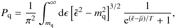 \appendix \setcounter{section}{1} \begin{equation} P_{\rm q} = \frac{1}{\pi^2}\int_{m_{\rm q}}^\infty {\rm d}\epsilon \left[\tilde{\epsilon}^2-m_{\rm q}^2\right]^{3/2} \frac{1}{{\rm e}^{(\tilde{\epsilon}-\tilde{\mu})/T}+1} , \end{equation}