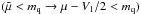 \hbox{$(\tilde{\mu}<m_{\rm q} \rightarrow \mu-V_1/2<m_{\rm q})$}