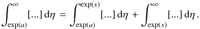 \appendix \setcounter{section}{1} \begin{equation} \label{disp} \int_{\exp (a)}^\infty [...] \, {\rm d}\eta \, = \int_{\exp (a)}^{\exp(x)} [...] \, {\rm d}\eta \, + \int_{\exp (x)}^\infty [...] \, {\rm d}\eta \, . \end{equation}