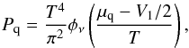 \begin{equation} \label{presionq} P_{\rm q} = \frac{T^4}{\pi^2}\phi_\nu \left(\frac{\mu_{\rm q} - V_1/2}{T}\right), \end{equation}