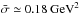 \hbox{$\bar\sigma \simeq 0.18~{\rm GeV^2}$}
