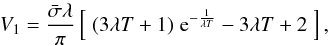 \begin{equation} \label{v1devel} V_1 =\frac{\bar\sigma \lambda}{\pi} \left[ \; (3 \lambda T + 1) \; {\rm e}^{-\frac{1}{\lambda T}}- 3 \lambda T + 2 \;\right] , \end{equation}