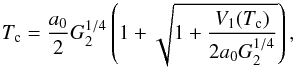 \begin{equation} T_{\rm c}=\frac{a_0}{2} G_2^{1/4} \left( 1+\sqrt{1+\frac{V_1(T_{\rm c})}{2 a_0 G_2^{1/4}}} \right), \end{equation}