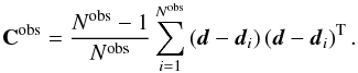 \begin{equation} \mathbf{C}^{\mathrm{obs}} = \frac{N^{\mathrm{obs}} -1}{N^{\mathrm{obs}}} \sum_{i=1}^{N^{\mathrm{obs}}} \left(\vec{d} - \vec{d}_{i}\right) \left(\vec{d} - \vec{d}_{i}\right)^{\rm T} . \end{equation}