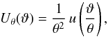 \begin{equation} U_{\theta}(\vartheta) = \frac{1}{\theta^{2}}\,u \left (\frac{\vartheta}{\theta} \right ), \end{equation}