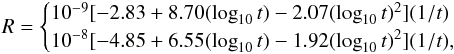 \appendix \setcounter{section}{1} \begin{eqnarray} R = \begin{cases} 10^{-9} [-2.83 + 8.70 (\log_{10}t) -2.07(\log_{10}t)^2](1/t)& \\ 10^{-8} [-4.85 + 6.55 (\log_{10}t) -1.92(\log_{10}t)^2](1/t),& \\ \end{cases} \end{eqnarray}