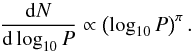 \begin{equation} \frac{\mathrm{d}N}{\mathrm{d}\log_{10}P} \propto \left( \log_{10} P \right)^{\pi}. \end{equation}