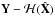\hbox{$\mathbf{Y} - \mathcal{H}(\hat{\mathbf{X}})$}