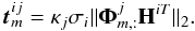 \begin{equation} \vec{t}^{ij}_m = \kappa_j \sigma_i \|\mathbf{\Phi}^{j}_{m,:}\mathbf{H}^{i T}\|_2. \label{eq:weights_2} \end{equation}