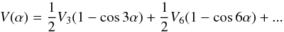 \begin{equation} \label{VA} V(\alpha) = \frac{1}{2} V_3(1-\cos 3\alpha)+\frac{1}{2}V_6(1-\cos 6\alpha) + ... \end{equation}
