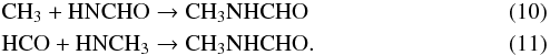 \begin{eqnarray} \label{RTG-rxn4} &&\mathrm{CH}_{3} + \mathrm{HNCHO} \rightarrow \mathrm{CH}_{3}\mathrm{NHCHO} \\ \label{RTG-rxn5} &&\mathrm{HCO} + \mathrm{HN}\mathrm{CH}_{3} \rightarrow \mathrm{CH}_{3}\mathrm{NHCHO}. \end{eqnarray}