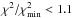 \hbox{$\chi^2/\chi^2_{\rm min} < 1.1$}