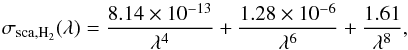 \begin{equation} \sigma_{\rm sca, H_{2}}(\lambda) = \frac{8.14 \times 10^{-13}}{\lambda^{4}} + \frac{1.28 \times 10^{-6}}{\lambda^{6}} + \frac{1.61}{\lambda^{8}}, \end{equation}