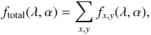 \begin{equation} f_{\rm total}(\lambda, \alpha) = \sum_{x,y} f_{x,y}(\lambda, \alpha), \end{equation}