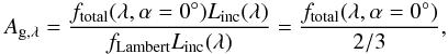 \begin{equation} A_{\rm g,\lambda} = \frac{f_{\rm total}(\lambda, \alpha = 0\degr)L_{\rm inc}(\lambda)}{f_{\rm Lambert}L_{\rm inc}(\lambda)} = \frac{f_{\rm total}(\lambda, \alpha = 0\degr)}{2/3}, \label{eq:geoalb} \end{equation}