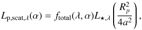 \begin{equation} L_{\rm p, scat, \lambda}(\alpha) = f_{\rm total}(\lambda, \alpha) L_{\star, \lambda} \left(\frac{R_{p}^{2}}{4a^{2}}\right), \end{equation}