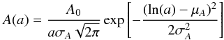 \begin{equation} A(a) = \frac{A_{0}}{a\sigma_{A}\sqrt{2\pi}}\exp\left[-\frac{(\ln(a) - \mu_{A})^{2}}{2\sigma_{A}^{2}}\right] \end{equation}