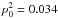 \hbox{$p_0^2=0.034$}