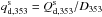 \hbox{$q_{\rm d, 353}^{\rm s} = Q_{\rm d, 353}^{\rm s}/D_{353}$}