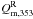 \hbox{$ Q_{\rm m, 353}^{\rm R}$}