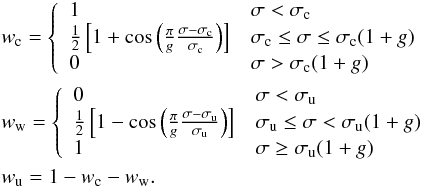 \begin{eqnarray} &&w_{\rm c}=\left\{\begin{array}{ll} 1 & \sigma < \sigma_{\rm c} \\ \frac{1}{2}\left[1 + \cos\left( \frac{\pi}{g} \frac{\sigma -\sigma_{\rm c}}{\sigma_{\rm c}}\right)\right] & \sigma_{\rm c} \le \sigma \le \sigma_{\rm c} (1+g)\\ 0 & \sigma > \sigma_{\rm c} (1+g) \end{array}\right. \nonumber \\ &&w_{\rm w}=\left\{ \begin{array}{ll} 0 & \sigma < \sigma_{\rm u} \\ \frac{1}{2}\left[1 - \cos\left( \frac{\pi}{g} \frac{\sigma -\sigma_{\rm u}}{ \sigma_{\rm u}}\right)\right] & \sigma_{\rm u} \le \sigma < \sigma_{\rm u} (1+g)\\ 1 & \sigma \ge \sigma_{\rm u} (1+g) \\ \end{array}\right. \\ &&w_{\rm u} = 1 - w_{\rm c} - w_{\rm w} . \nonumber \end{eqnarray}