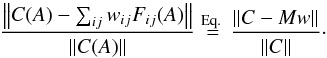 \begin{equation} \frac{\norm{C(A) - \sum_{ij} w_{ij} F_{ij}(A)}}{\norm{C(A)}} \stackrel{\text{Eq.\ } \eqref{eq:lineq02}}{=} \frac{\norm{C-Mw}}{\norm{C}}\cdot \label{eq:relerr} \end{equation}