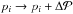 \hbox{$p_i \to p_i + \Delta \mathcal{P}$}