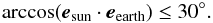 \begin{equation} \arccos( {\vec e}_{\sun} \cdot {\vec e}_{\earth} ) \le 30^{\circ}. \label{eq:ang-limit} \end{equation}