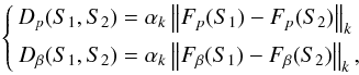 \begin{eqnarray} \left\{ \begin{aligned} D_p(S_1, S_2) & = \alpha_k \norm{ F_p(S_1) - F_p(S_2) }_{k} \\ D_{\beta}(S_1, S_2) & = \alpha_k \norm{ F_{\beta}(S_1) - F_{\beta}(S_2) }_{k}, \end{aligned} \right. \label{eq:popul-diff} \end{eqnarray}