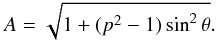 \appendix \setcounter{section}{1} \begin{eqnarray*} A=\sqrt{1+(p^2-1)\sin^2\theta}. \end{eqnarray*}