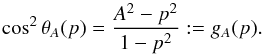 \appendix \setcounter{section}{1} \begin{equation} \cos^2\theta_A(p)=\frac{A^2-p^2}{1-p^2}:=g_A(p). \label{gA} \end{equation}