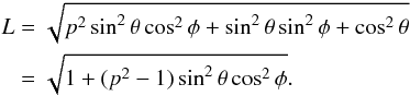 \begin{eqnarray} \begin{split} L&=\sqrt{p^2\sin^2\theta\cos^2\phi+\sin^2\theta\sin^2\phi+\cos^2\theta}\\ &=\sqrt{1+(p^2-1)\sin^2\theta\cos^2\phi}.\label{bright} \end{split} \end{eqnarray}