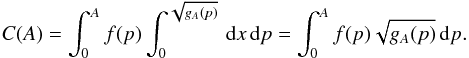\appendix \setcounter{section}{1} \begin{equation} C(A)=\int_0^A f(p)\int_0^{\sqrt{g_A(p)}} \,{\rm d}x \,{\rm d}p =\int_0^A f(p) \sqrt{g_A(p)} \,{\rm d}p. \label{CAp} \end{equation}
