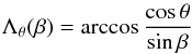 \appendix \setcounter{section}{1} \begin{equation} \Lambda_\theta (\beta)=\arccos\frac{\cos\theta}{\sin\beta} \label{eq:isoth} \end{equation}