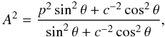 \appendix \setcounter{section}{3} \begin{eqnarray*} A^2=\frac{p^2\sin^2\theta+c^{-2}\cos^2\theta}{\sin^2\theta+c^{-2}\cos^2\theta}, \end{eqnarray*}