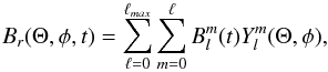 \begin{equation} B_{r}(\Theta,\phi,t) = \sum_{\ell=0}^{\ell_{max}} \sum_{m=0}^{\ell} B_{l}^{m}(t) Y_{l}^{m}(\Theta,\phi) , \end{equation}