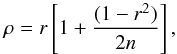 \begin{equation} \rho=r\left [1+\frac{(1-r^{2})}{2n}\right ] , \end{equation}