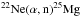 \hbox{$\rm {^{22}Ne(\alpha,n) ^{25}Mg}$}