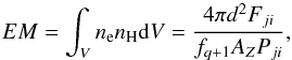 \begin{equation} EM=\int_V{n_{\rm e}n_{\rm H}{\rm d}V}=\frac{4\pi d^2F_{ji}}{f_{q+1}A_ZP_{ji}} , \end{equation}