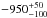 \hbox{$-950^{+50}_{-100}$}