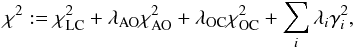 \begin{equation} \chi^2:=\chi^2_{\rm LC}+\lambda_{\rm AO}\chi^2_{\rm AO}+\lambda_{\rm OC}\chi^2_{\rm OC}+\sum_{i}\lambda_i\gamma_i^2, \end{equation}