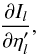 \appendix \setcounter{section}{1} \begin{eqnarray*} \frac{\partial I_l}{\partial \eta_l'}, \end{eqnarray*}