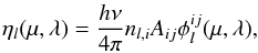 \begin{eqnarray} \eta_l(\mu,\lambda) = \frac{h\nu}{4\pi}n_{l,i}A_{ij} \phi^{ij}_l(\mu,\lambda), \end{eqnarray}
