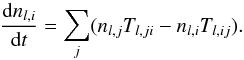 \begin{equation} \frac{{\rm d} n_{l,i}}{{\rm d} t} = \sum_j (n_{l,j} T_{l,ji} - n_{l,i} T_{l,ij}). \end{equation}