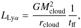 \begin{equation} L_{\rm Ly \alpha} = \frac{G M_{\rm cloud}^2}{r_{\rm cloud}} \frac{1}{t_{\rm ff}}, \end{equation}